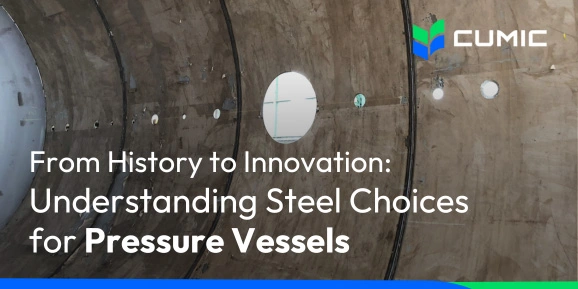 From History to Innovation: Understanding Steel Choices for Pressure Vessels